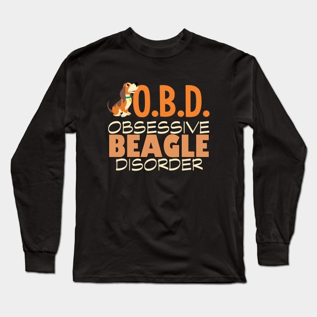 Cute Obsessive Beagle Disorder Long Sleeve T-Shirt by epiclovedesigns